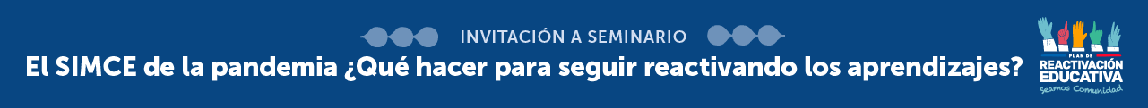 El SIMCE de la pandemia: ¿Qué hacer para seguir reactivando los aprendizajes?